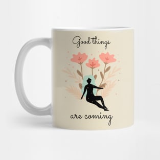 Inspirational quotes for hope good things are coming Mug